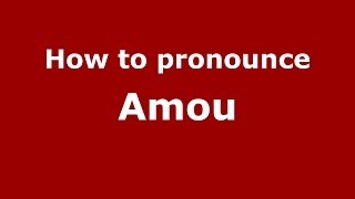 How to pronounce Amou