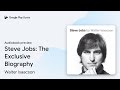 Steve Jobs The Exclusive Biography By Walter Isaacson Audiobook Preview