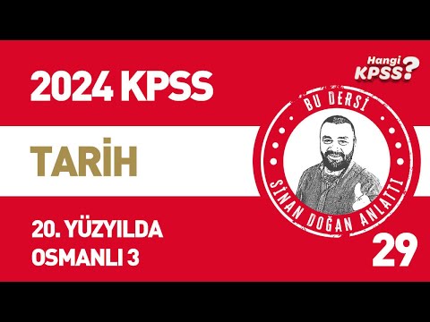 29) KPSS Tarih 20. Yüzyılda Osmanlı Devleti -3 Sinan Doğan #kpsstarih #2024kpss