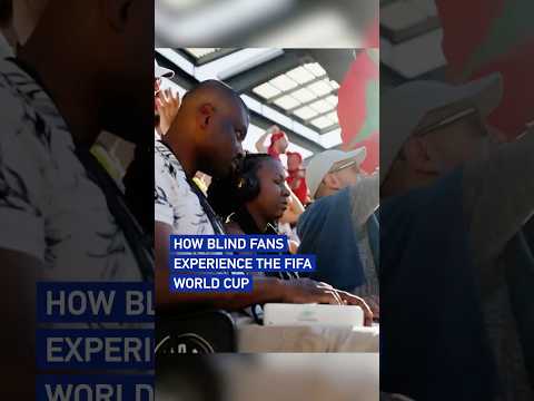 How blind fans experience the FIFA World Cup #worldcup