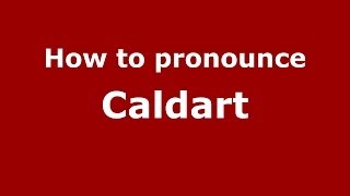 How to pronounce Caldart
