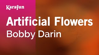 Karaoke Artificial Flowers - Bobby Darin *