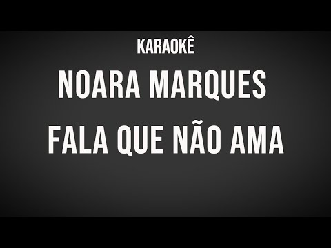 NOARA MARQUES - Fala Que Não Ama