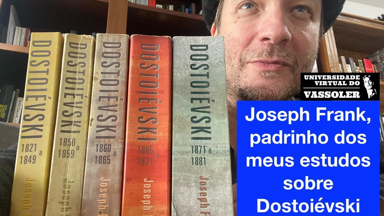 Aula com Vassoler: Joseph Frank, o padrinho dos meus estudos sobre Dostoiévski