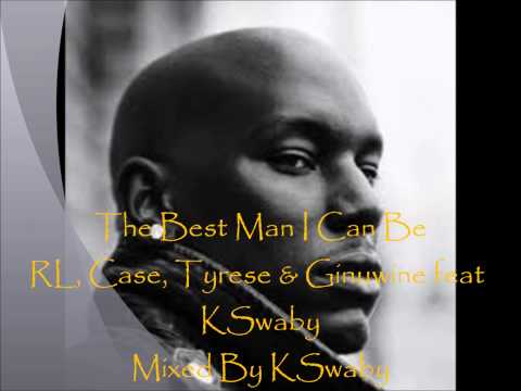 RL, Case, Tyrese & Ginuwine feat KSwaby - The Best Man I Can Be - Mixed By KSwaby