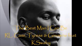 RL, Case, Tyrese &amp; Ginuwine feat KSwaby - The Best Man I Can Be - Mixed By KSwaby