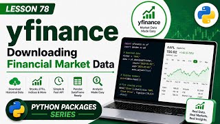 L78 | yfinance: Downloading Financial Market Data | Python Packages Series | Uplatz