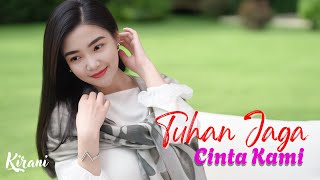 Download lagu TUHAN JAGA CINTA KAMI - Lagu Cinta Slow RocK Ballad Sangat Enak Didengar II KIRANI mp3