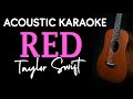 RED - Taylor Swift | ACOUSTIC KARAOKE