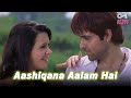 Aashiqana Aalam Hai Ishq Nibhaja Emraan Hashmi Isha Sharvani Himesh Vinit Alka Sunidhi