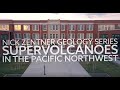 Supervolcanoes in the Pacific Northwest