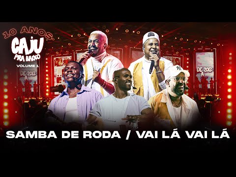 Caju Pra Baixo - Samba de Roda/Vai Lá, Vai Lá | 10 Anos de Caju, Vol. 1 (Vídeo Oficial)