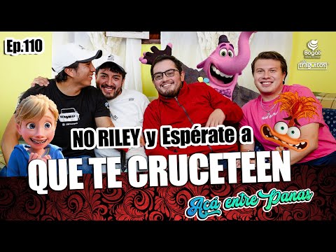 ACÁ ENTRE PANAS ep.110 - NO RILEY, espérate a que te ROMPAN el CORAZÓN (Qué emoción soy?)