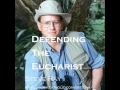 Defending the Eucharist with Steve Ray- Part 2 