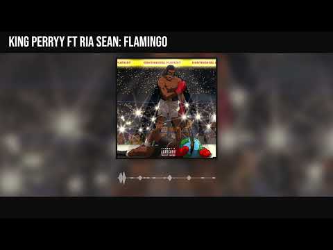 King Perryy - Flamingo ft Ria Sean (Official Audio)