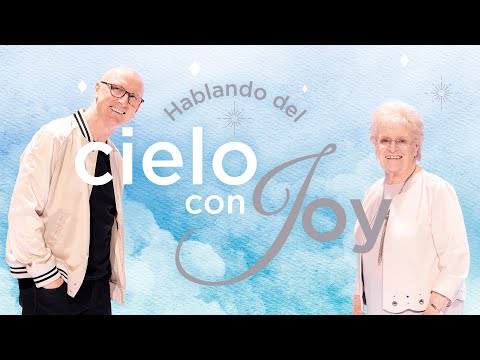 Hablando del cielo con Joy - Entrevista Andrés & Joy Corson | ¿Existe vida después de la muerte?