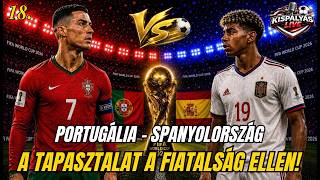 Foci VB 2026 | Spanyolország – Portugália | RONALDO még egyszer főszereplő lehet? ⚽🏆