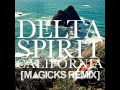 Delta Spirit - California [Magicks chillwave remix]