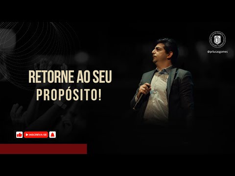 RETORNE AO SEU PROPÓSITO | PR LUCAS GOMES