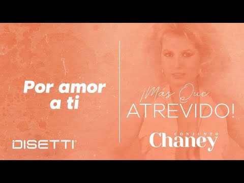 Conjunto Chaney - Por Amor A Ti | Salsa Romantica