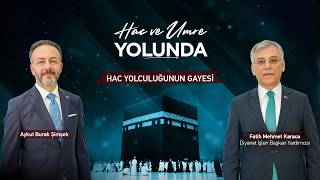 "Hac ve Umre Yolunda" 18. Bölüm Konu: Hac Yolculuğunun Gayesi