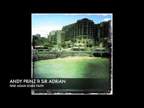 Andy Prinz feat Sir Adrian "Find Again Some Faith" Original mix + Lyrics