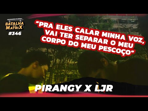 Pirangy x LJR | 1ª Fase | Batalha da Matrix [346]