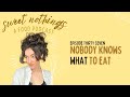 nobody knows what to eat - SWEET NOTHINGS PODCAST EP 37