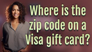 Where is the zip code on a Visa gift card
