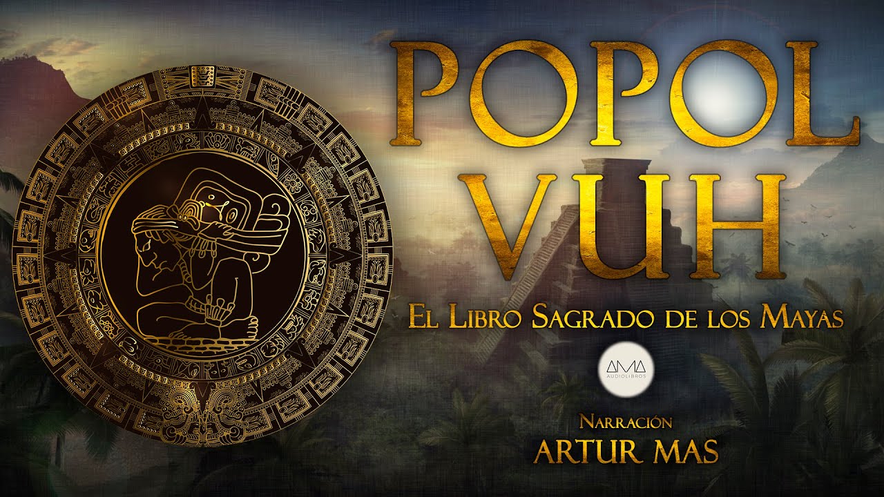 Popol Vuh (El Libro Sagrado de los Mayas) [Audiolibro Completo en Español]