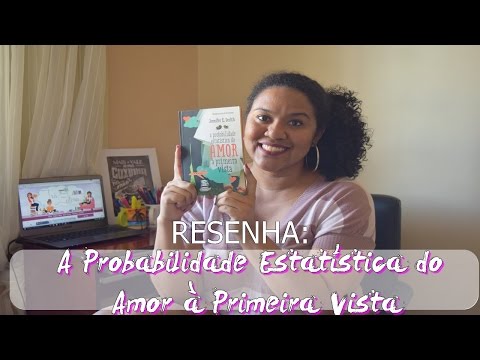 Resenha: A Probabilidade Estatística do Amor à Primeira Vista