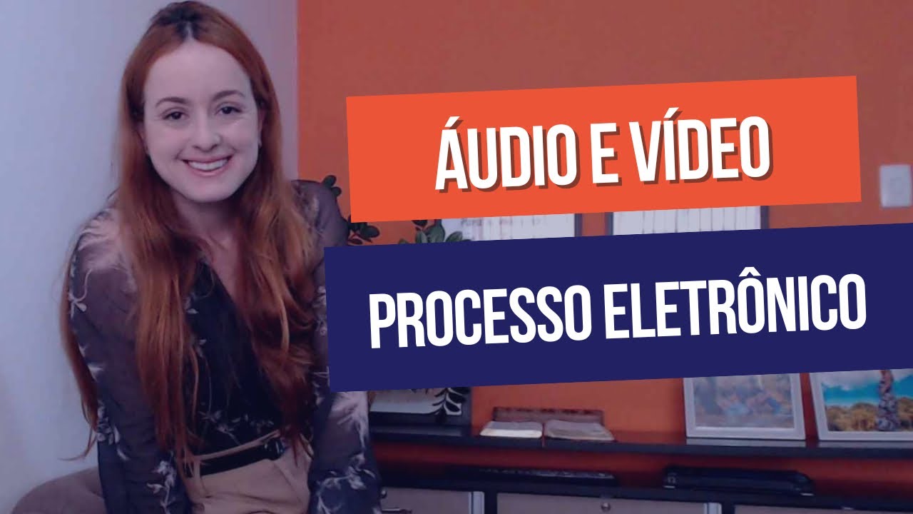 Como colocar ÁUDIO/VÍDEO em um PROCESSO ELETRÔNICO