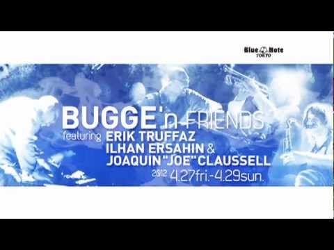 BUGGE 'n FRIENDS feat. ERIK TRUFFAZ, ILHAN ERSAHIN & JOAQUIN "JOE" CLAUSSELL :BNT2012 PV