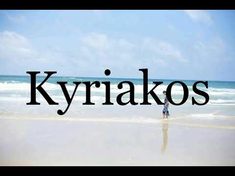 How To Pronounce Kyriakos🌈🌈🌈🌈🌈🌈Pronunciation Of Kyriakos