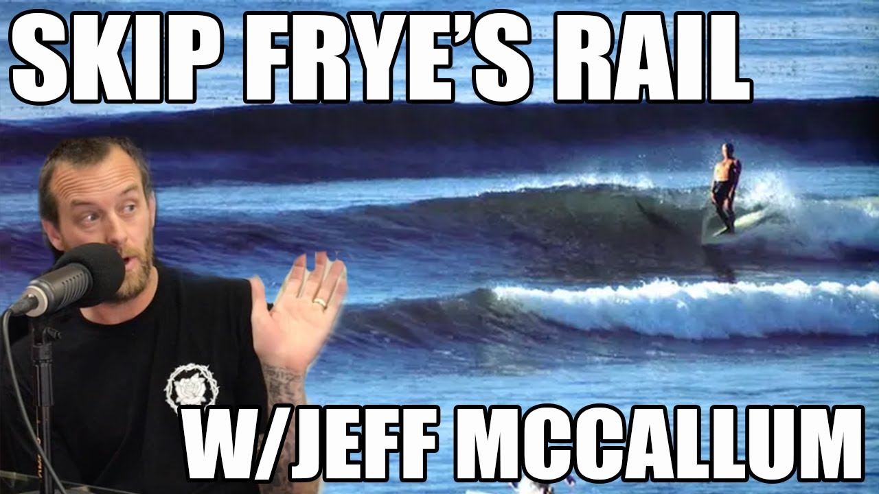 Skip Frye's Rails: The Evolution of Surfboard Design