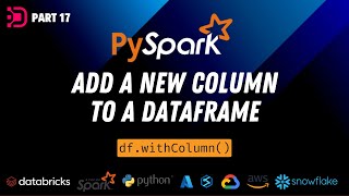 17. Create New Column In A Dataframe | Using PySpark
