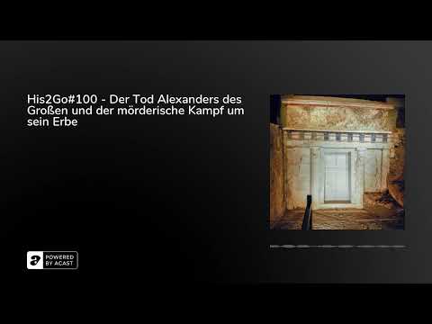 His2Go#100 - Der Tod Alexanders des Großen und der mörderische Kampf um sein Erbe