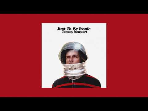 Tommy Newport - Just To Be Ironic [Full Album]