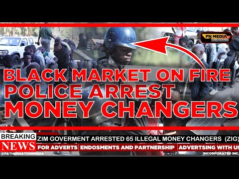 Breaking News Zimbabwean Government Arrested 65 illegal Money Changers