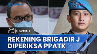 PPATK Telusuri Aliran Dana Rp 200 Juta dalam Kasus Brigadir J, Bekukan Rekening Sambo Cs ?
