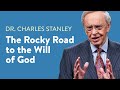 The Rocky Road To The Will Of God Dr Charles Stanley