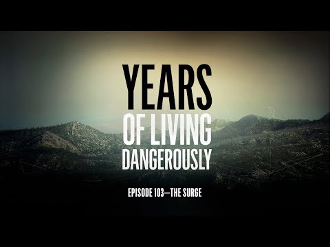 Years of Living Dangerously - EPISODE 103: The Surge