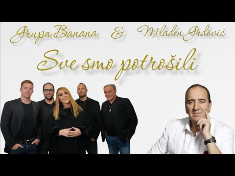 GRUPA BANANA & MLADEN GRDOVIĆ - SVE SMO POTROŠILI (OFFICIAL VIDEO)