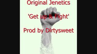 Original Jenetics - Get up & Fight (prod by Dirtysweet)