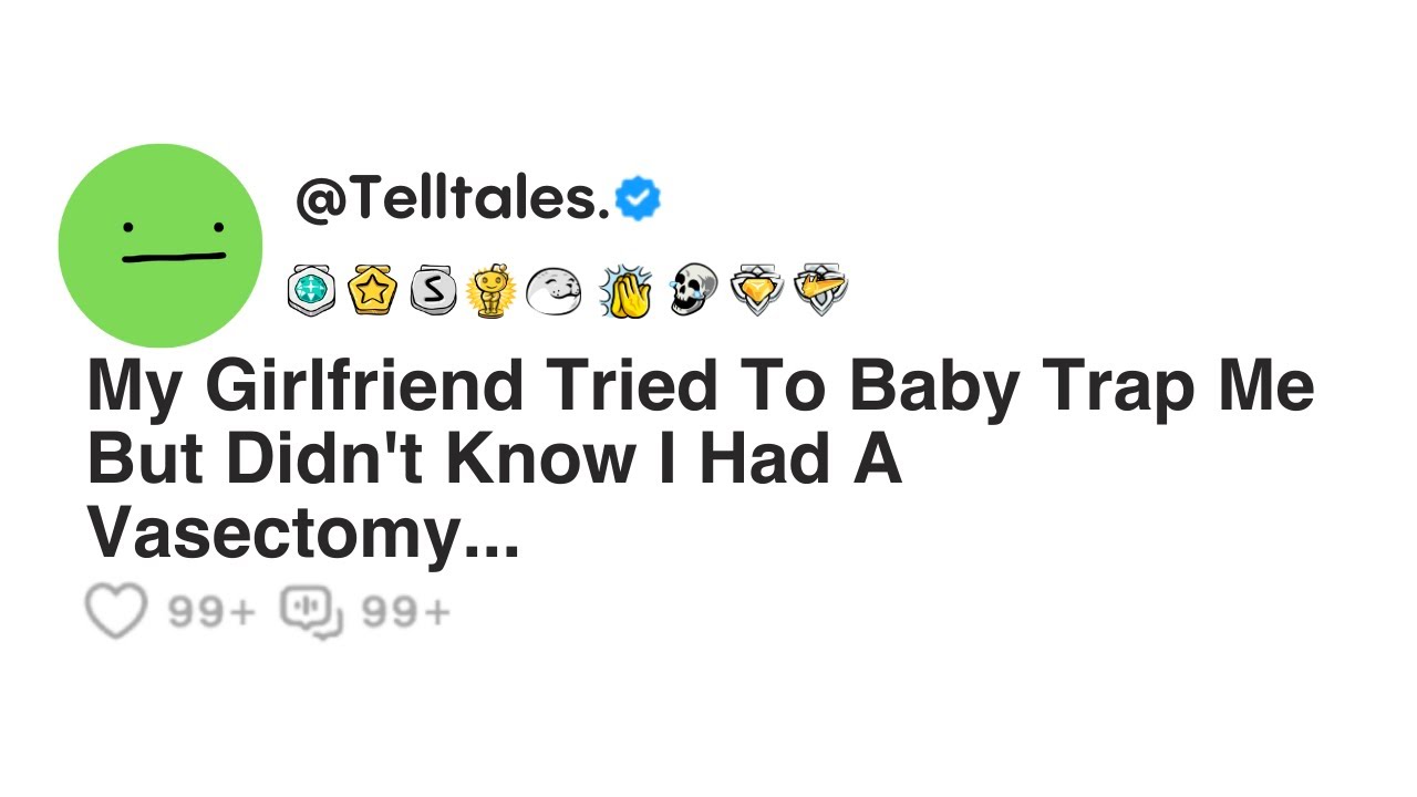 My Girlfriend Tried To Baby Trap Me But Didn't Know I Had AVasectomy...