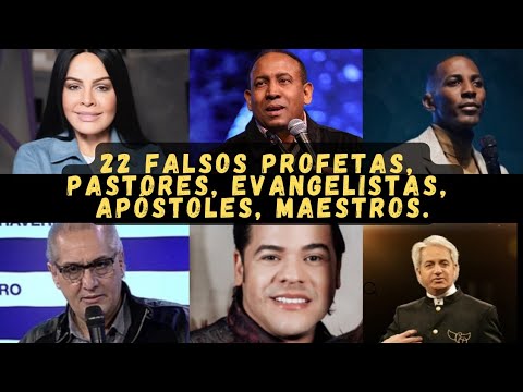 22 False prophets, pastors, evangelists, apostles, teachers.