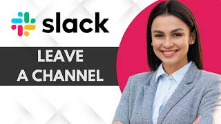 How to Leave a Channel in Slack | Quick & Easy Guide 2026
