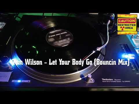 Tom Wilson - Let Your Body Go (Bouncin Mix)