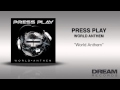 Press Play - "World Anthem"