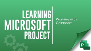 Microsoft Project Step-by-Step: Working with Calendars.